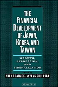 The Financial Development of Japan, Korea, and Taiwan: Growth, Repression, and Liberalization
