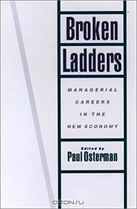 Broken Ladders: Managerial Careers in the New Economy