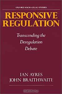 Responsive Regulation: Transcending the Deregulation Debate (Oxford Socio-Legal Studies)