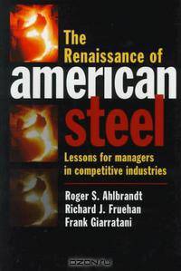 The Renaissance of American Steel: Lessons for Managers in Competitive Industries