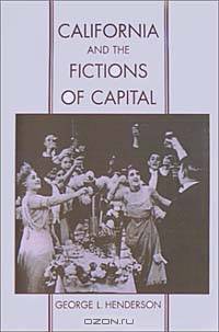 California & the Fictions of Capital (Commonwealth Center Studies in the History of American Culture)