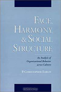 Face, Harmony and Social Structure: Analysis of Organizational Behavior Across Cultures