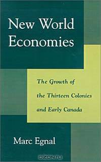 New World Economies: The Growth of the Thirteen Colonies and Early Canada