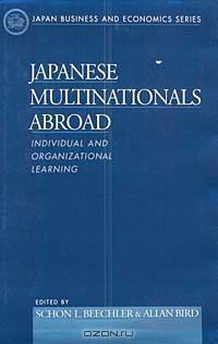 Japanese Multinationals Abroad: Individual and Organizational Learning (Japan Business and Economics Series)