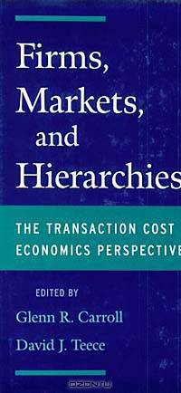 Firms, Markets, and Hierarchies: The Transaction Cost Economics Perspective