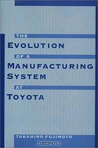 The Evolution of a Manufacturing Systems at Toyota