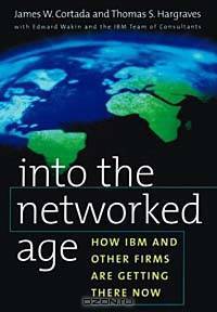 Into the Networked Age: How IBM and Other Firms Are Getting There Now