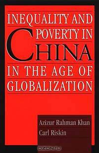 Inequality and Poverty in China in the Age of Globalization