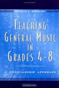 Teaching General Music in Grades 4-8: A Musicianship Approach