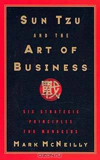 Sun Tzu and the Art of Business: Six Strategic Principles for Managers