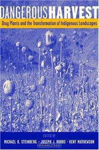 Dangerous Harvest: Drug Plants and the Transformation of Indigenous Landscapes