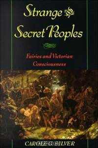 Strange and Secret Peoples: Fairies and Victorian Consciousness