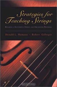 Strategies for Teaching Strings: Building a Successful String and Orchestra Program