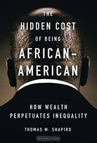 The Hidden Cost of Being African American: How Wealth Perpetuates Inequality