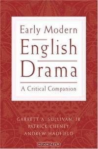 Early Modern English Drama: A Cricital Companion