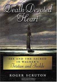 Death-Devoted Heart: Sex and Sacred in Wagner