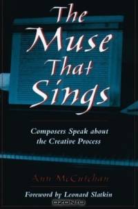 The Muse That Sings: Composers Speak About the Creative Process