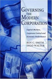 Governing the Modern Corporation: Capital Markets, Corporate Control, and Economic Performance