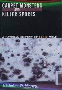 Carpet Monsters and Killer Spores: A Natural History of Toxic Mold