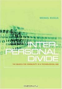 Interpersonal Divide: The Search for Community in a Technological Age