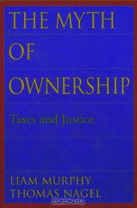 The Myth of Ownership: Taxes and Justice