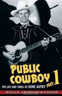 Public Cowboy No. 1: The Life and Times of Gene Autry