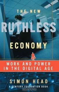 The New Ruthless Economy: Work and Power in the Digital Age