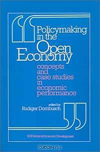 Policymaking in the Open Economy: Concepts and Case Studies in Economic Performance (A World Bank Publication)