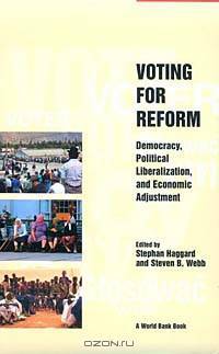 Voting for Reform: Democracy, Political Liberalization, and Economic Adjustment