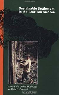 Sustainable Settlement in the Brazilian Amazon (A World Bank Publication)