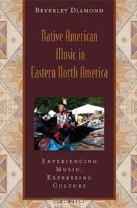 Native American Music in Eastern North America: Experiencing Music, Expressing Culture (+ CD)