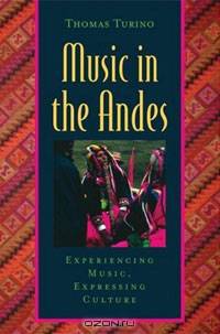 Music in the Andes: Experiencing Music, Expressing Culture