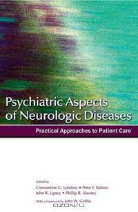 Psychiatric Aspects of Neurologic Diseases: Practical Approaches to Patient Care
