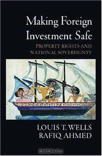 Making Foreign Investment Safe: Property Rights and National Sovereignty
