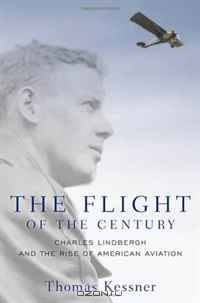 The Flight of the Century: Charles Lindbergh and the Rise of American Aviation