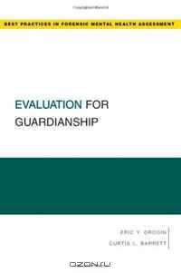 Evaluation for Guardianship (Best Practices for Forensic Mental Health Assessment)