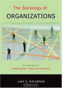 The Sociology of Organizations: An Anthology of Contemporary Theory and Research