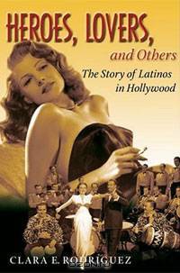 Heroes, Lovers, and Others: The Story of Latinos in Hollywood