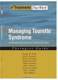 Managing Tourette Syndrome: A Behavioral Intervention for Children and Adults Therapist Guide (Treatments That Work)