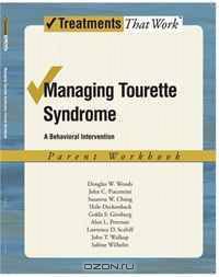 Managing Tourette Syndrome: A Behavioral Intervention Workbook (Treatments That Work)