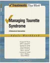 Managing Tourette Syndrome: A Behaviorial Intervention Adult Workbook (Treatments That Work)