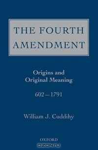 The Fourth Amendment: Origins and Original Meaning 602 - 1791