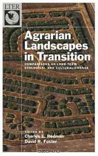 Agrarian Landscapes in Transition: Comparisons of Long-Term Ecological & Cultural Change (Long-Term Ecological Research Network)