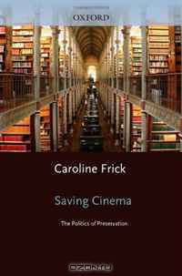 Saving Cinema: The Politics of Preservation