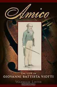 Amico: The Life of Giovanni Battista Viotti