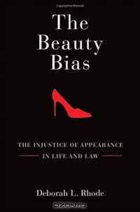 The Beauty Bias: The Injustice of Appearance in Life and Law
