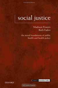 Social Justice: The Moral Foundations of Public Health and Health Policy (Issues in Biomedical Ethics)