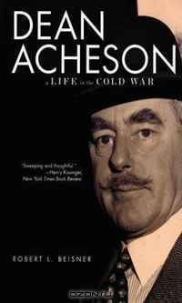 Dean Acheson: A Life in the Cold War