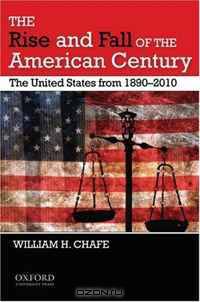 The Rise and Fall of the American Century: The United States from 1890-2010