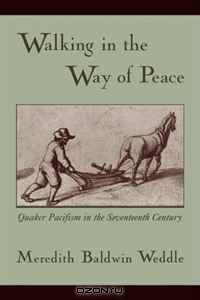 Walking in the Way of Peace: Quaker Pacifism in the Seventeenth Century